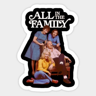 ALL IN THE FAMILY Sticker